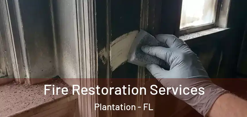  Fire Restoration Services Plantation - FL